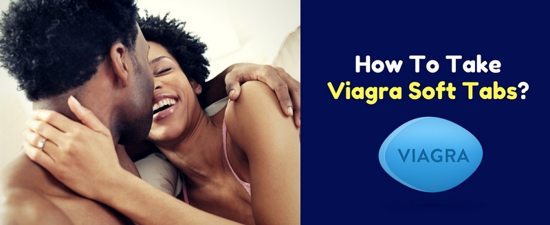 How To Take Viagra Soft Tabs