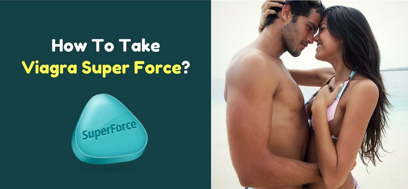 How To Take Viagra Super Force