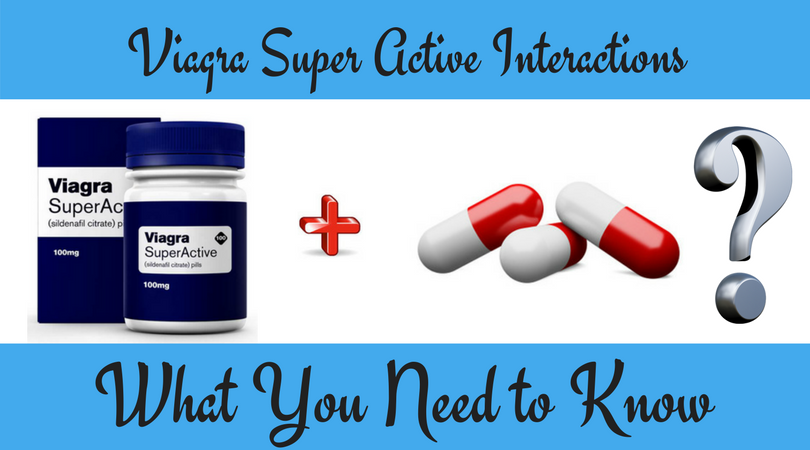 Viagra Super Active Interactions